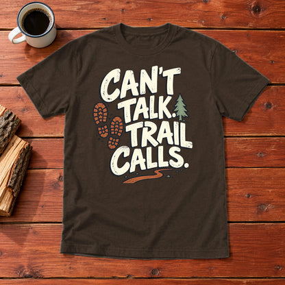 Can't Talk Trail Calls Graphic Tee on Dark Chocolate Everyday Soft Tee