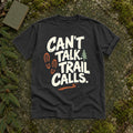 Can't Talk Trail Calls Graphic Tee
